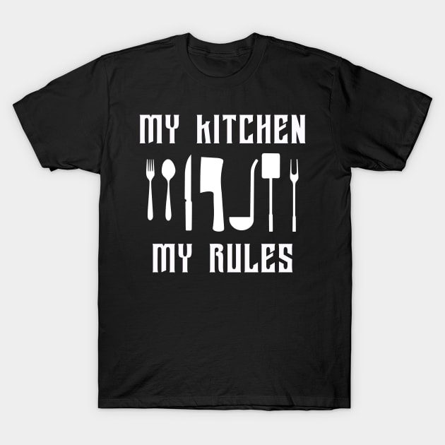 my kitchen my rules T-Shirt by MasliankaStepan